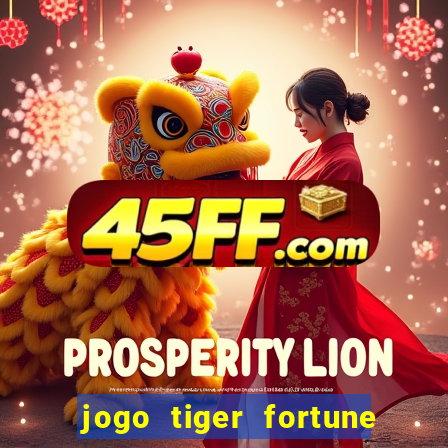 jogo tiger fortune paga mesmo